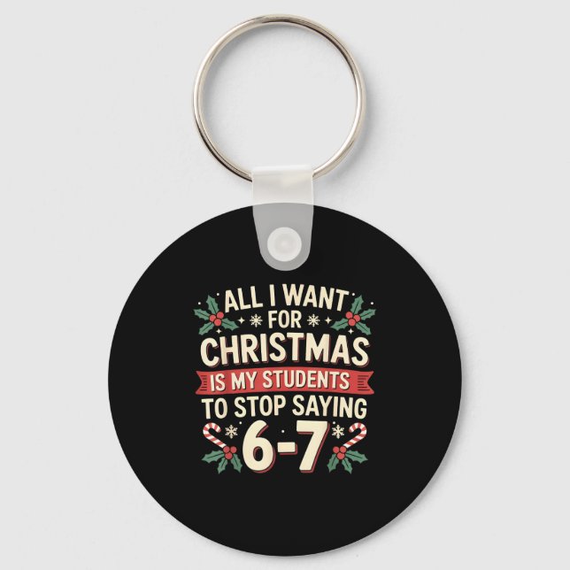 Students Saying 6-7 67 Six Seven Funny Teacher Chr Keychain (Front)