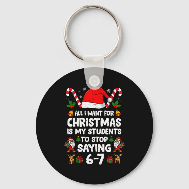Students Saying 6-7 67 Six Seven Funny Teacher Chr Keychain (Front)