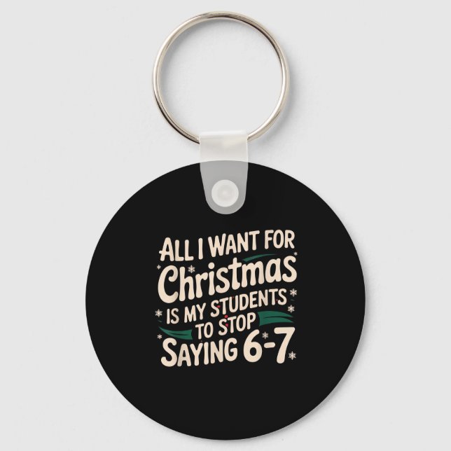 Students Saying 6-7 67 Six Seven Funny Teacher Chr Keychain (Front)