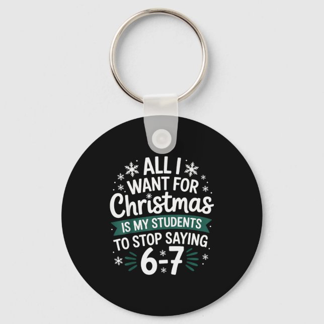 Students Saying 6-7 67 Six Seven Funny Teacher Chr Keychain (Front)