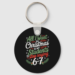 Students Saying 6-7 67 Six Seven Funny Teacher Chr Keychain