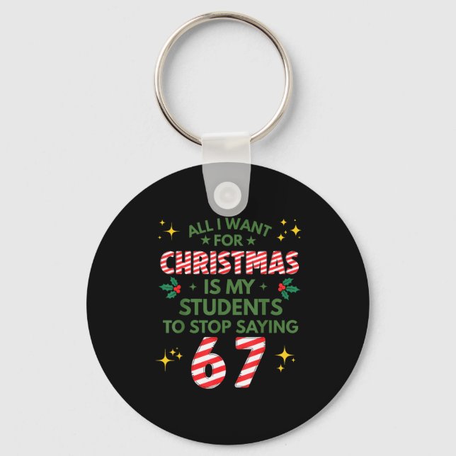 Students Saying 6-7 67 Six Seven Funny Teacher Chr Keychain (Front)
