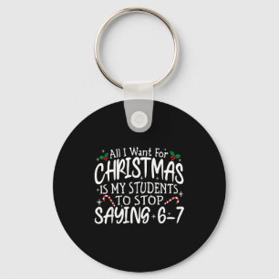 Students Saying 6-7 67 Six Seven Funny Teacher Chr Keychain