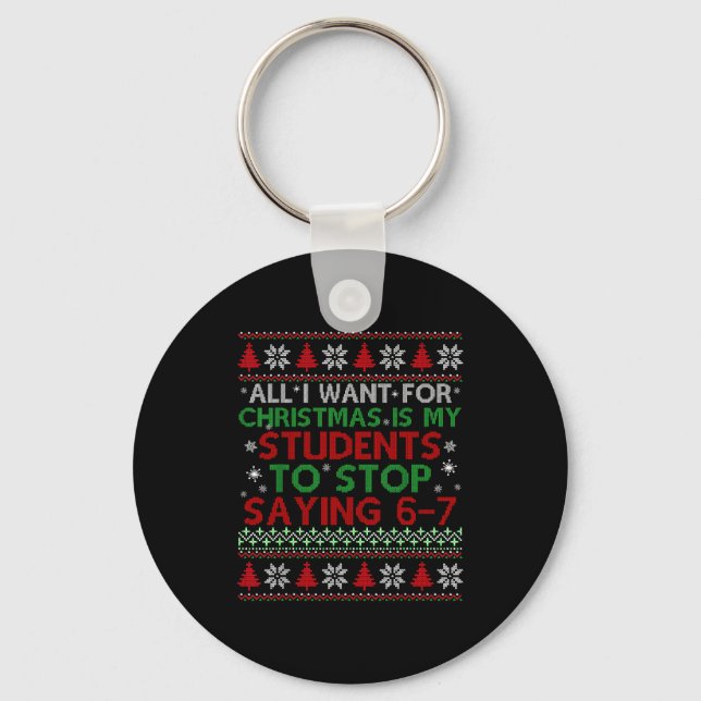 Students Saying 6-7 67 Six Seven Funny Teacher Chr Keychain (Front)