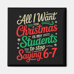 Students Saying 6-7 67 Six Seven Funny Teacher Chr Magnet