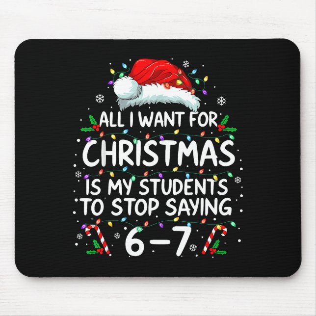 Students Saying 6-7 67 Six Seven Funny Teacher Chr Mouse Pad (Front)