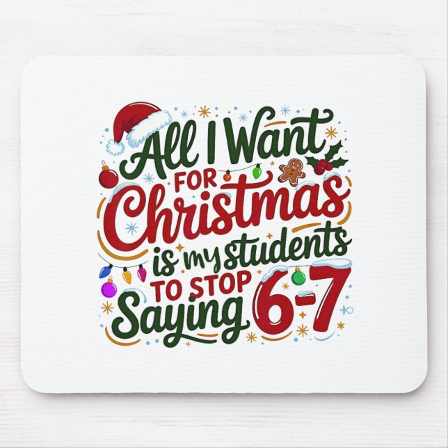 Students Saying 6-7 67 Six Seven Funny Teacher Chr Mouse Pad (Front)