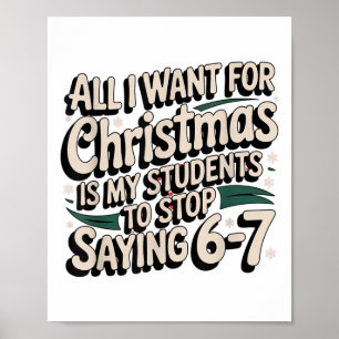 Students Saying 6-7 67 Six Seven Funny Teacher Chr Poster