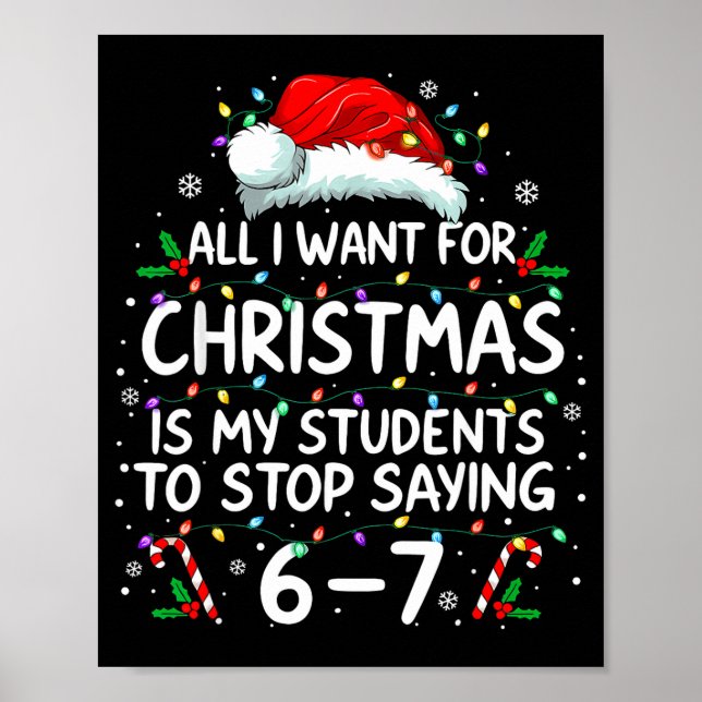 Students Saying 6-7 67 Six Seven Funny Teacher Chr Poster (Front)