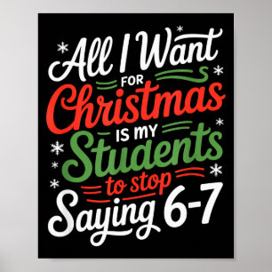 Students Saying 6-7 67 Six Seven Funny Teacher Chr Poster