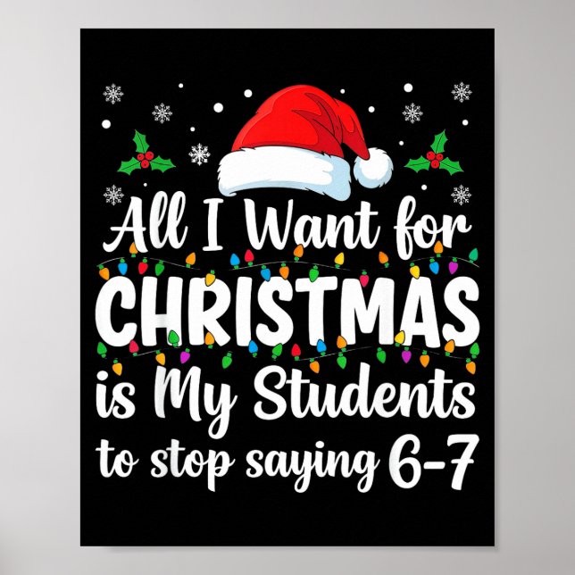 Students Saying 6-7 67 Six Seven Funny Teacher Chr Poster (Front)