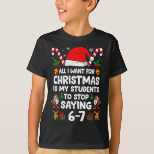 Students Saying 6-7 67 Six Seven Funny Teacher Chr T-Shirt