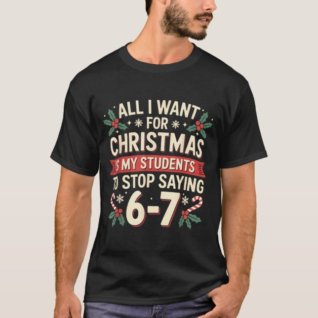 Students Saying 6-7 67 Six Seven Funny Teacher Chr T-Shirt (Front)
