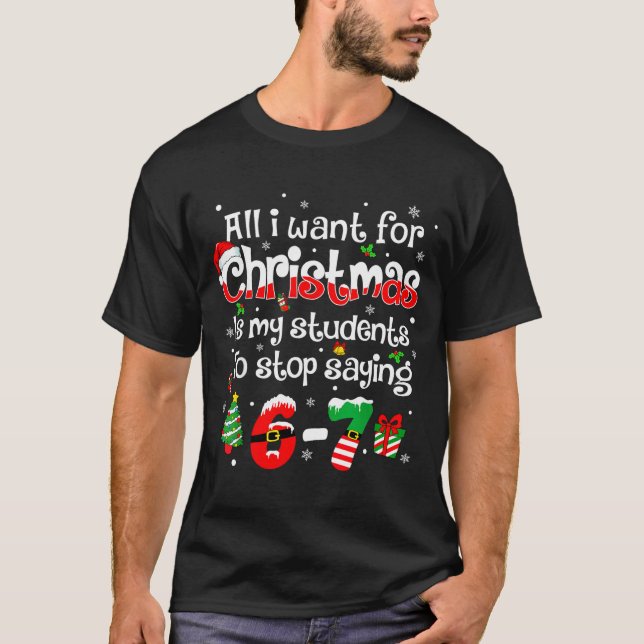 Students Saying 6-7 67 Six Seven Funny Teacher Chr T-Shirt (Front)