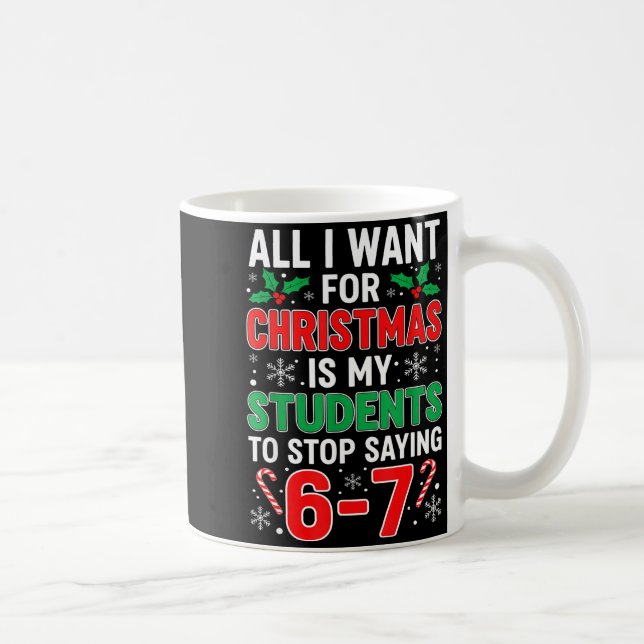 Students Saying 6-7 67 Six Seven Funny Xma Teacher Coffee Mug (Right)