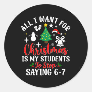 Students Saying 6-7 67 Six Seven Teacher Funny Chr Classic Round Sticker