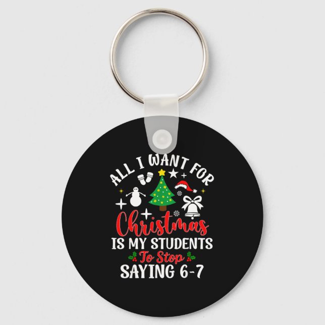 Students Saying 6-7 67 Six Seven Teacher Funny Chr Keychain (Front)