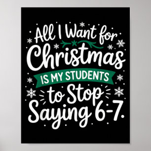 Students Saying 6-7 Funny Teacher Christmas Poster