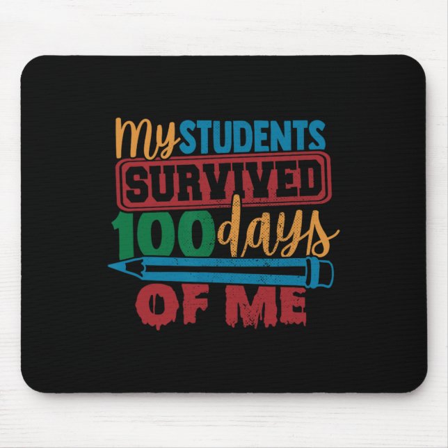 Students Survived 100 Days Of Me Fun Teacher 100th Mouse Pad (Front)