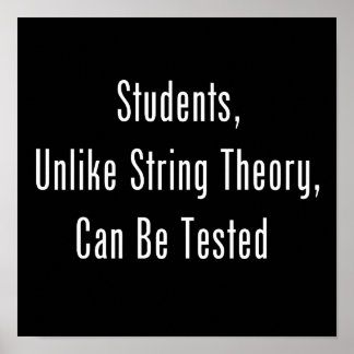 Students, Unlike String Theory, Can Be Tested Poster