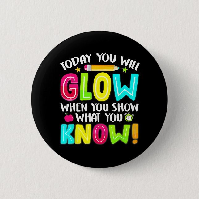 Students What You Show Testing Day Exam  2 Inch Round Button (Front)