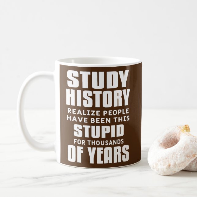 Study History Funny Sarcastic Historic Teaching  Coffee Mug (With Donut)