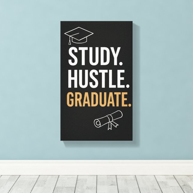 Study Hustle Graduate – Motivational Student Wall  Canvas Print (Insitu(Wood Floor))