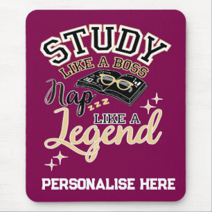 Study Like a Boss, Nap Like a Legend, College gift Mouse Pad