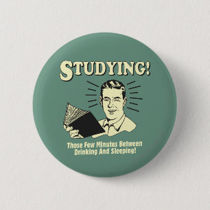 Studying: Drinking and Sleeping 2 Inch Round Button