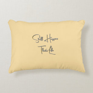 Stuff Happens That's Life Pastel Yellow Accent Pillow
