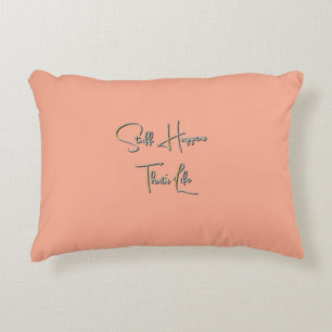 Stuff Happens That's Life Peach Accent Pillow