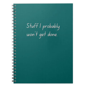 Stuff I Won' Get Done Funny Notebook (Teal)