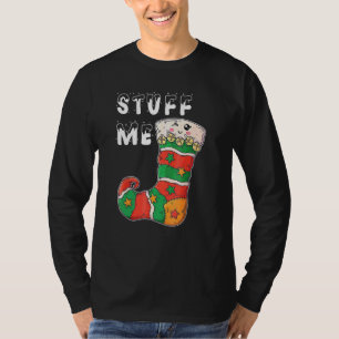 Stuff Me Christmas Stockings Offensive Xmas Pajam T-Shirt