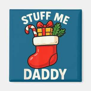 Stuff Me Daddy Christmas Stocking Naughty Christma Magnet