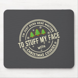 Stuff My Face With Christmas Cookies Inappropriate Mouse Pad