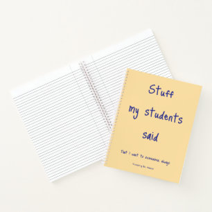 Stuff my students said with Teacher's Name Journal