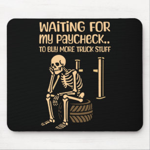 Stuff Waiting Paycheck Buy More Truck Mouse Pad