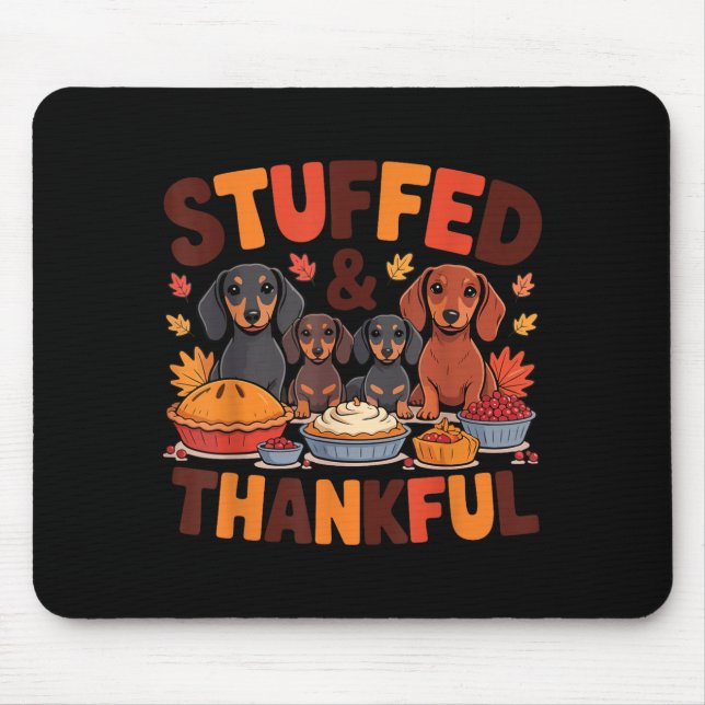 Stuffed And Thankful Dachshund Funny Thanksgiving  Mouse Pad (Front)