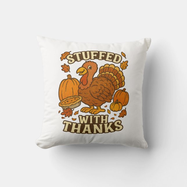 Stuffed With Thanks Thanksgiving Throw Pillow (Front)