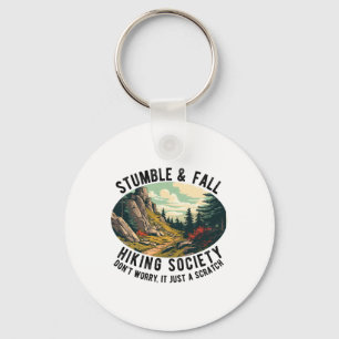 Stumble And Fall Hiking Society Funny Hiker Saying Keychain