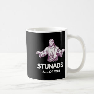 Stunads All Of You Funny Jesus  Coffee Mug