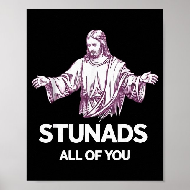 Stunads All Of You Funny Jesus  Poster (Front)