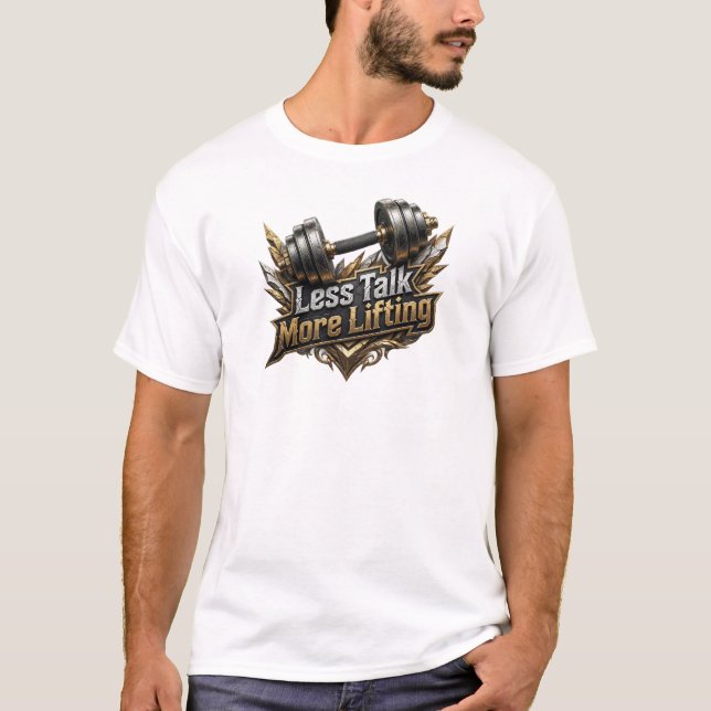 Stunning LESS TALK MORE LIFTING Style Statement T-Shirt (Front)