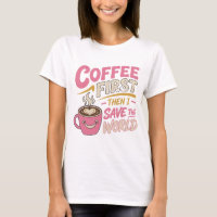 Stunning Pink COFFEE FIRST SAVE WORLD