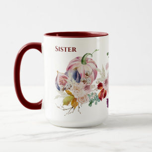 Stunning SISTER Mug - Fall Pumpkins Figs Flowers