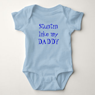 Stuntin like my DADDY Baby Bodysuit