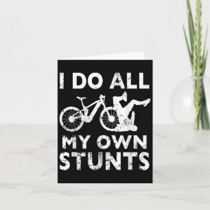 Stunting Bicycle - I Do All My Own Stunts E-bike C Card