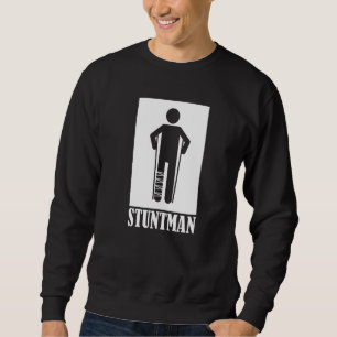 Stuntman Broken Leg 1 Sweatshirt