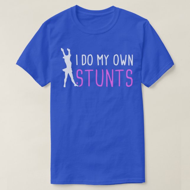 Stunts Funny Cheerleader Cheerleading Quote T-Shirt (Design Front)