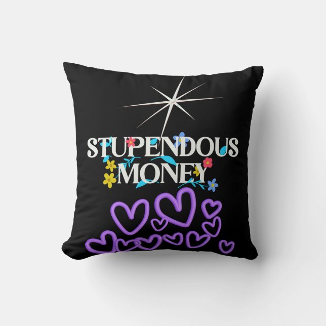 Stupendous Money  Throw Pillow (Front)
